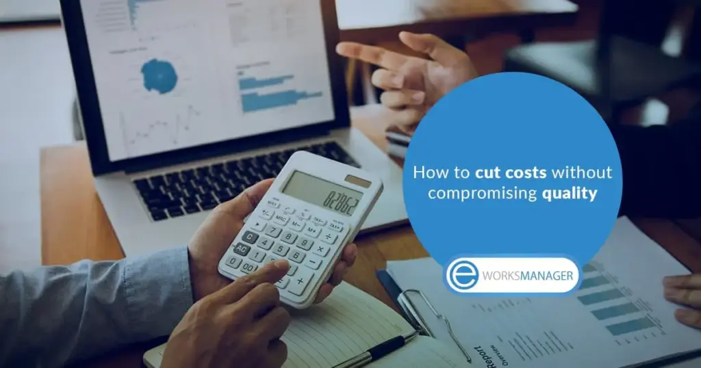 Cost vs quality: How to cut costs without compromising quality